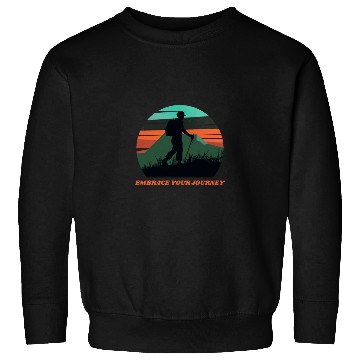 Discover EMBRACE YOUR JOURNEY ADVENTURE HIKING Sweatshirts