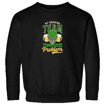 Discover Lacrosse St. Patricks Day Team Has Lacrosse Proble Sweatshirts