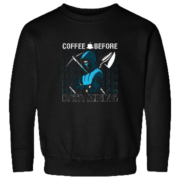 Discover Data Miner Coffee Before Data Science Coffee Lover Sweatshirts