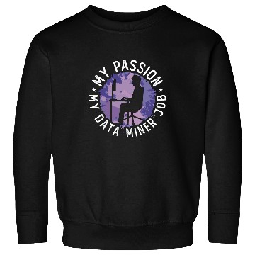 Discover Data Miner My Passion My Data Computer Engineering Sweatshirts