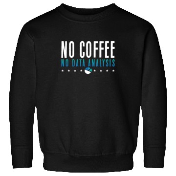 Discover Data Analyst No Coffee No Programmer Coffee Lover Sweatshirts