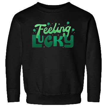 Discover Feeling Lucky Sweatshirts