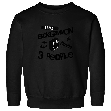 Discover I Like Backgammon And Maybe 3 People Funny Quote Sweatshirts