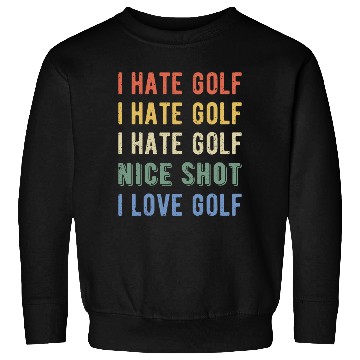 Discover Funny Golfer - I Hate Golf I Sweatshirts