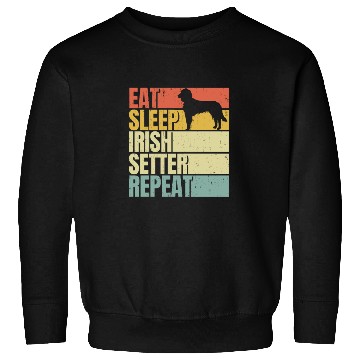 Discover Eat sleep Irish-setter repeat Sweatshirts