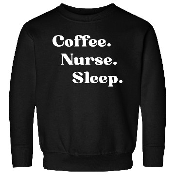 Discover Coffee.Nurse.Sleep Sweatshirts