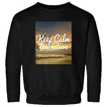 Discover Keep Calm Love Nature Sweatshirts
