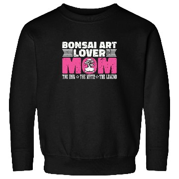 Discover Bonsai Art Lover Mom The Idol The Bonsai Artist Sweatshirts