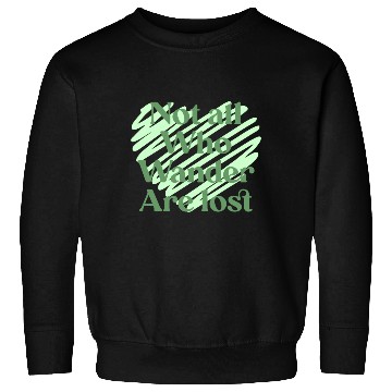 Discover Not all who wander are lost Sweatshirts