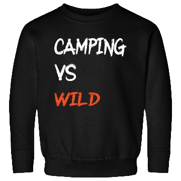 Discover Camping vs Wild Sweatshirts