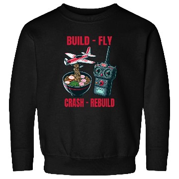 Discover Funny Build Fly Crash Rebuild, Rc Planes And Ramen Sweatshirts