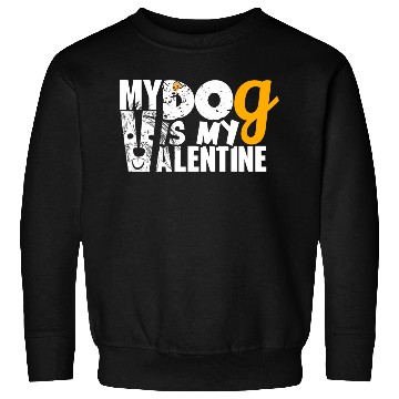 Discover My Dog is my valentine Sweatshirts