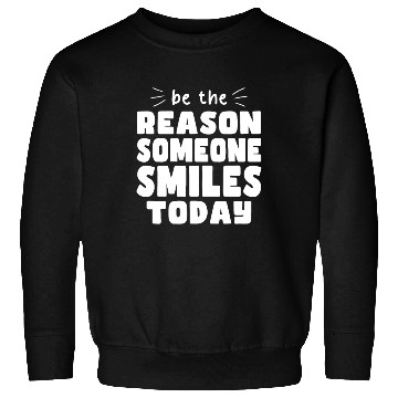 Discover Be the Reason Someone Smiles Today Kindness Sweatshirts