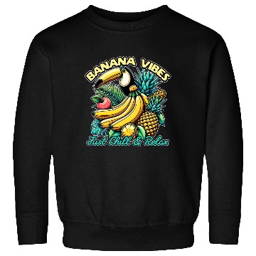 Discover Banana Vibes Just Chill And Relax Sweatshirts