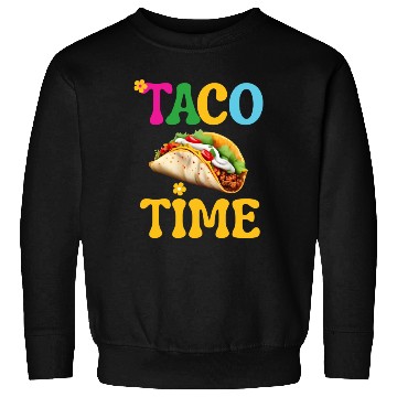 Discover Taco Time Funny Cinco De Mayo Sweatshirts