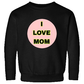Discover I LOVE MOM Sweatshirts
