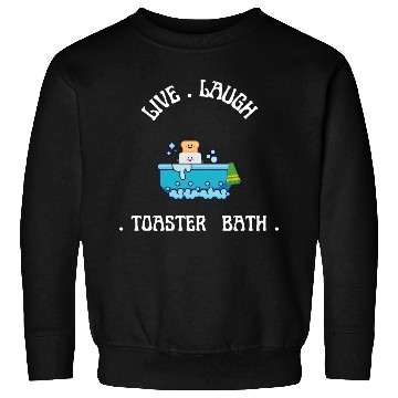 Discover live laugh toaster bath Sweatshirts
