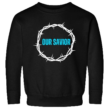 Discover Our savior - Jesus Christ Sweatshirts