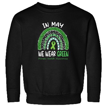 Discover In May We Wear Green Mental Health Matters Sweatshirts