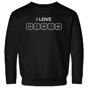 Discover Love Caffeine Periodic Table Science Sweatshirts