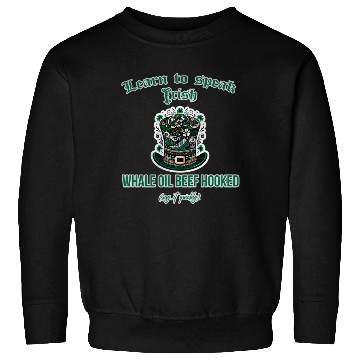 Discover Learn to speak Irish whale oil beef hooked Sweatshirts