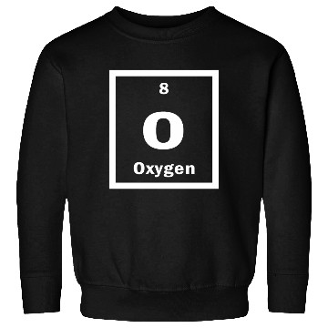 Discover Oxygen O Periodic Table of Elements Science Sweatshirts