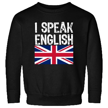 Discover i speak ENGLISH funny gift for USA Sweatshirts