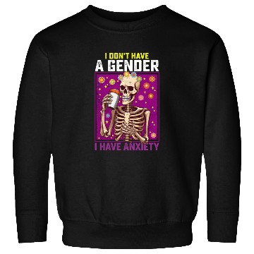 Discover I Don't Have A Gender I Have Anxiety Non Binary Sweatshirts