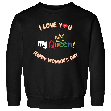 Discover i love you my queen Sweatshirts