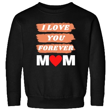 Discover i love you forever mom Sweatshirts