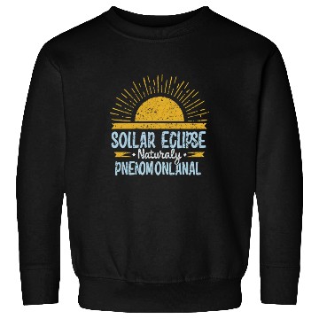 Discover Solar Eclipse 2024 Naturally Phenomenal Sweatshirts