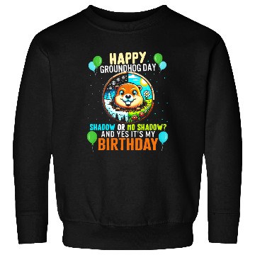 Discover Groundhog Sweatshirts, Shadow Or No Shadow Yes It's My