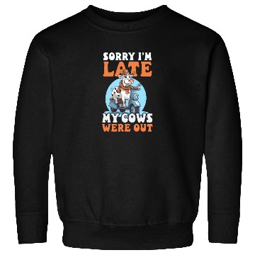 Discover Cow Farmer Sorry I'm Late Cows Out Sweatshirts