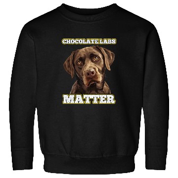 Discover Brown Labrador CHOCOLATE LABS MATTER Labrador Sweatshirts