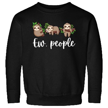 Discover Sloth Ew People Funny Sloth Lover Gifts Sweatshirts