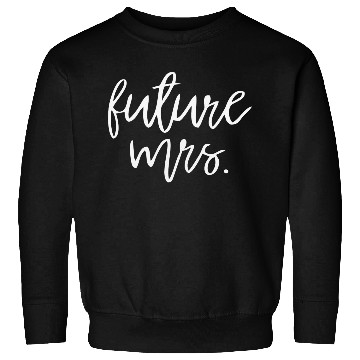 Discover Future Wife Sweatshirts