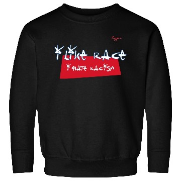 Discover I like Race, I hate Racism Sweatshirts