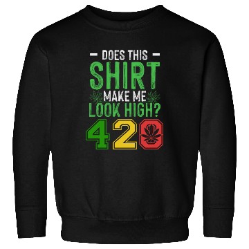 Discover Uproarious 420 Good Herb Weed Marijuana Design Sweatshirts