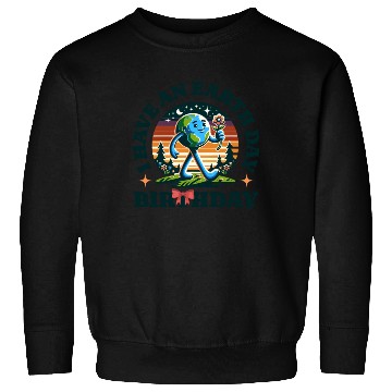 Discover I Have An Earth Day Birthday Nature Earth Day 2025 Sweatshirts