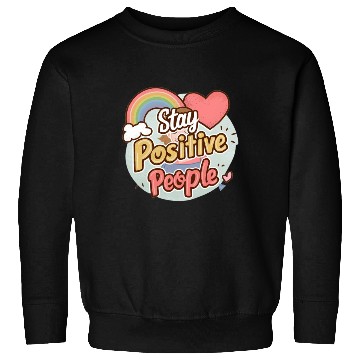 Discover Stay positive people Sweatshirts