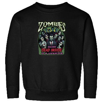Discover Zombies, because dead inside is a lifestyle! Sweatshirts