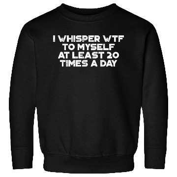 Discover I Whisper WTF To Myself White Retro Sweatshirts
