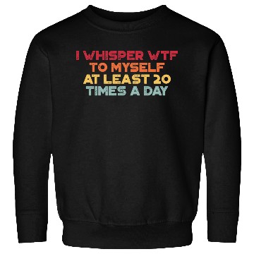 Discover I Whisper WTF To Myself Sunset Retro Sweatshirts