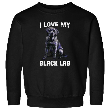 Discover Labrador Lover I LOVE MY BLACK LAB Black Sweatshirts