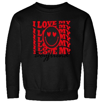 Discover I Love my boyfriend Sweatshirts