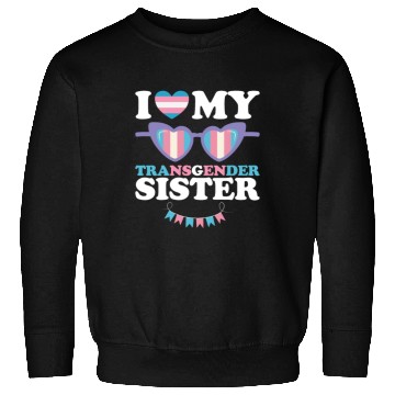 Discover I Love My Transgender Sister Family Trans LGBTQ Sweatshirts