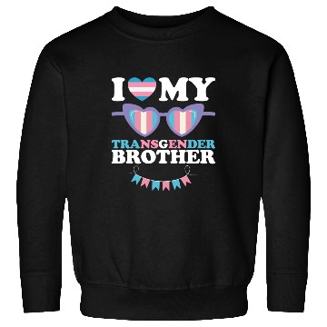 Discover I Love My Transgender Brother Family Trans LGBTQ Sweatshirts