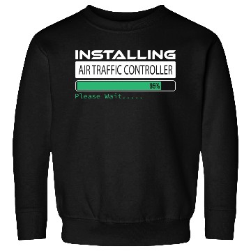 Discover Please Wait Installing Air Traffic Controller, Sweatshirts