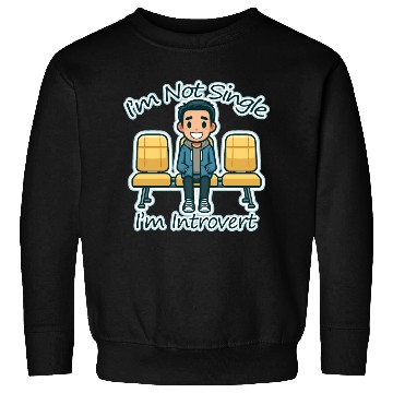 Discover I'm Not Single. I'm Introvert (boy) Sweatshirts