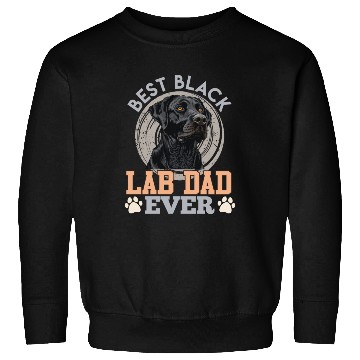Discover Labrador Owner BEST BLACK LAB DAD EVER Dog Sweatshirts